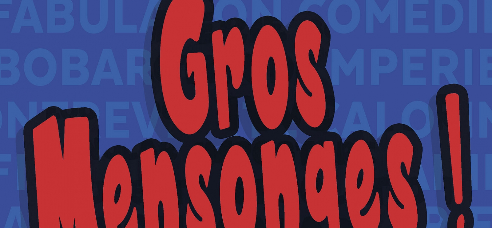 Gros mensonges