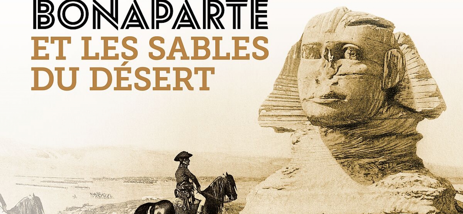 Exposition 'Bonaparte et les sables du désert'